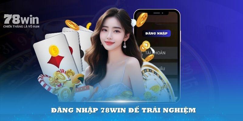 Đăng nhập 78Win để rút tiền 